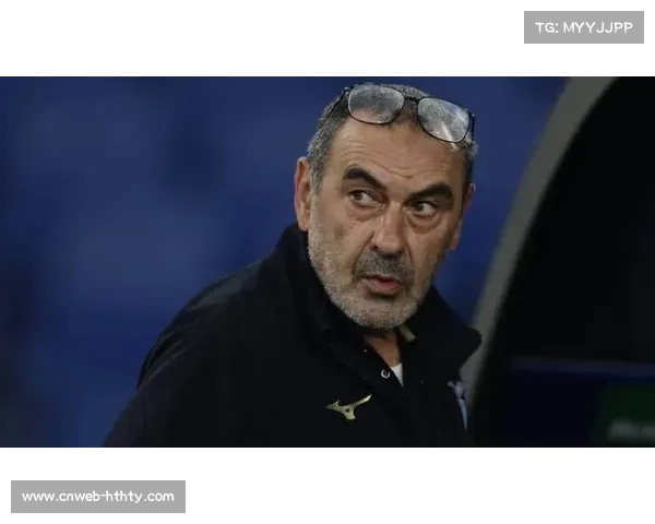 萨里三度执教拉齐奥无欧战压力 或成为意甲黑马冲击冠军